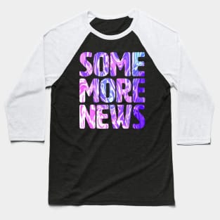 Some More News Baseball T-Shirt